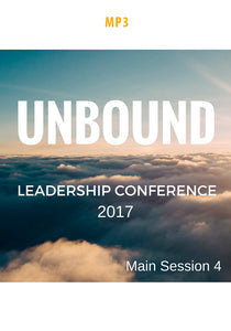 Unbound Leadership Conference 2017 Main Session 4 MP3:  Unity