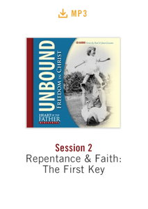Unbound: Freedom in Christ Conference Session 2 audio MP3: Repentance & Faith: The First Key