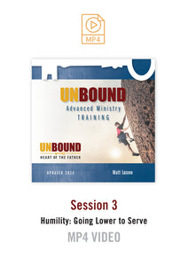 NEW! Unbound Advanced Ministry Training Session 3 Video MP4:  Humility