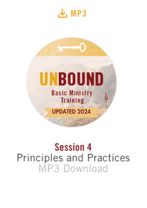 NEW! Unbound Basic Ministry Training Session 4 Audio MP3:  Principles and Practices