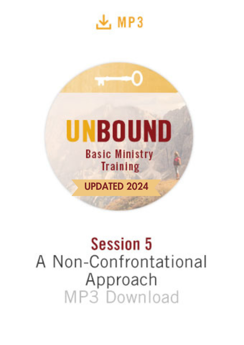 NEW! Unbound Basic Ministry Training Session 5 MP3:  A Non-Confrontational Approach