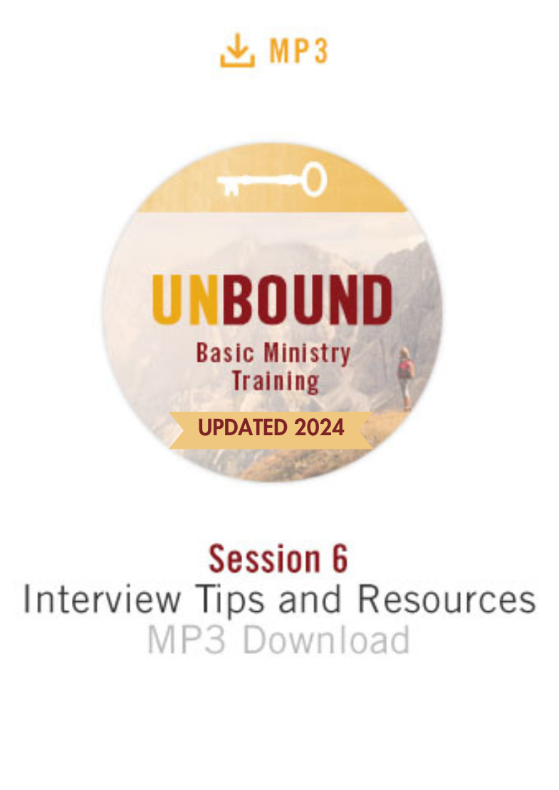 NEW! Unbound Basic Ministry Training Session 6 MP3:  Interview Tips and Resources