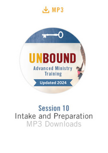 NEW! Unbound Advanced Ministry Training Session 10 Audio MP3:  Intake and Preparation