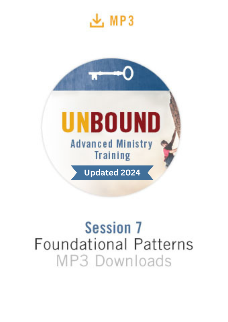 NEW! Unbound Advanced Ministry Training Session 7 Audio MP3:  Foundational Patterns