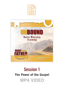 Unbound Basic Ministry Training Session 1 Video MP4:  The Power of the Gospel