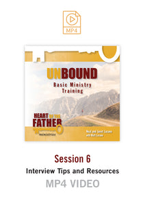 Unbound Basic Ministry Training Session 6 Video MP4:  Interview Tips and Resources