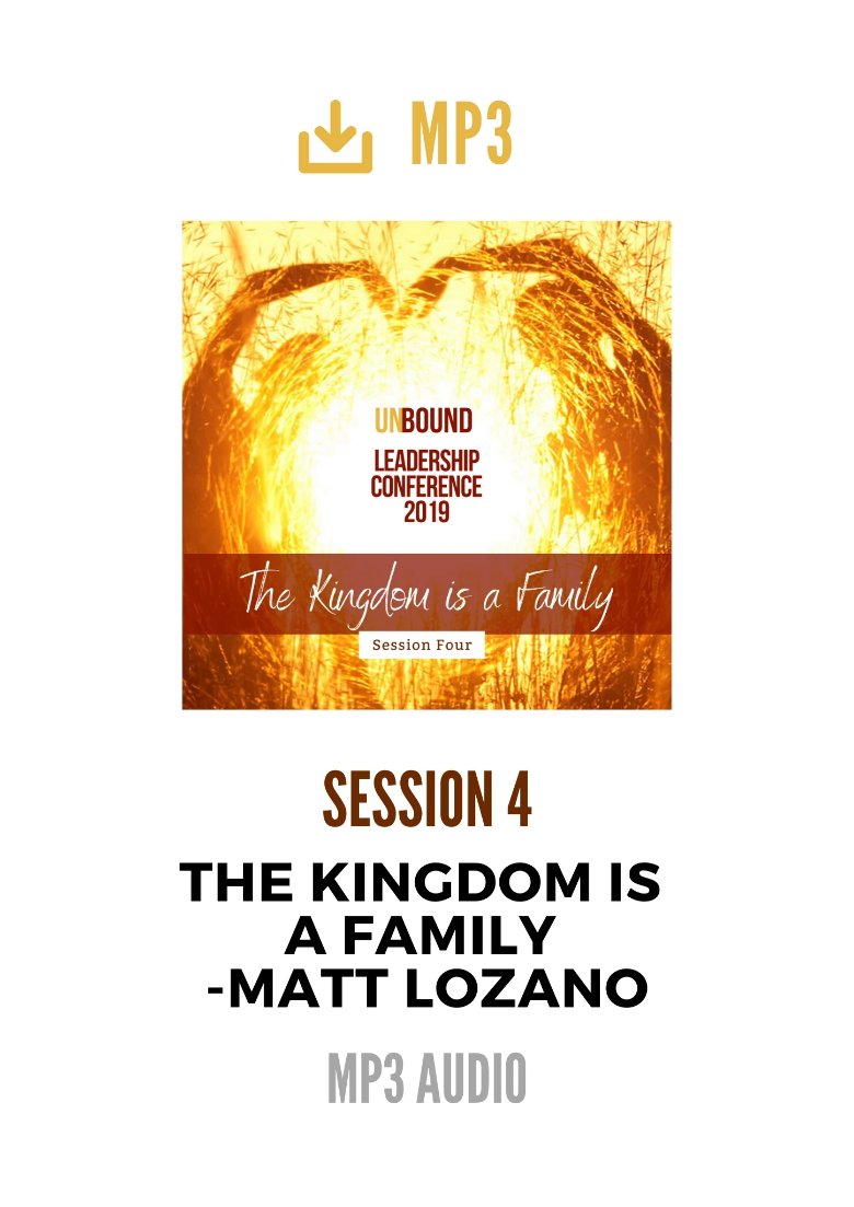 Unbound Leadership Conference 2019 Main Session 4 MP3: The Kingdom is a Family