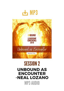 Unbound Leadership Conference 2019 Main Session 2 MP3: Unbound Ministry as Encounter