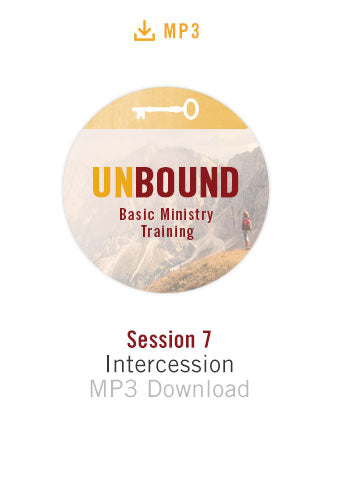 Unbound Basic Ministry Training Session 7 Audio MP3:  Intercession